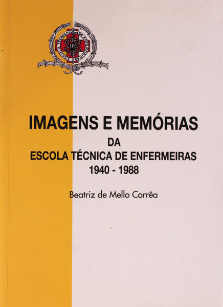 IMAGENS E MEMÃ“RIAS DA ESCOLA TÃ‰CNICA DE ENFERMEIRAS. (1940-1988).