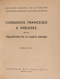 CORSARIOS FRANCESES E INGLESES EN LA INQUISICION DE LA NUEVA ESPAÃ‘A. SIGLO XVI.
