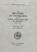 LE REGISTRE DES DELIBERATIONS DE LA NATION JUIVE PORTUGAISE DE BORDEAUX (1711-1787).