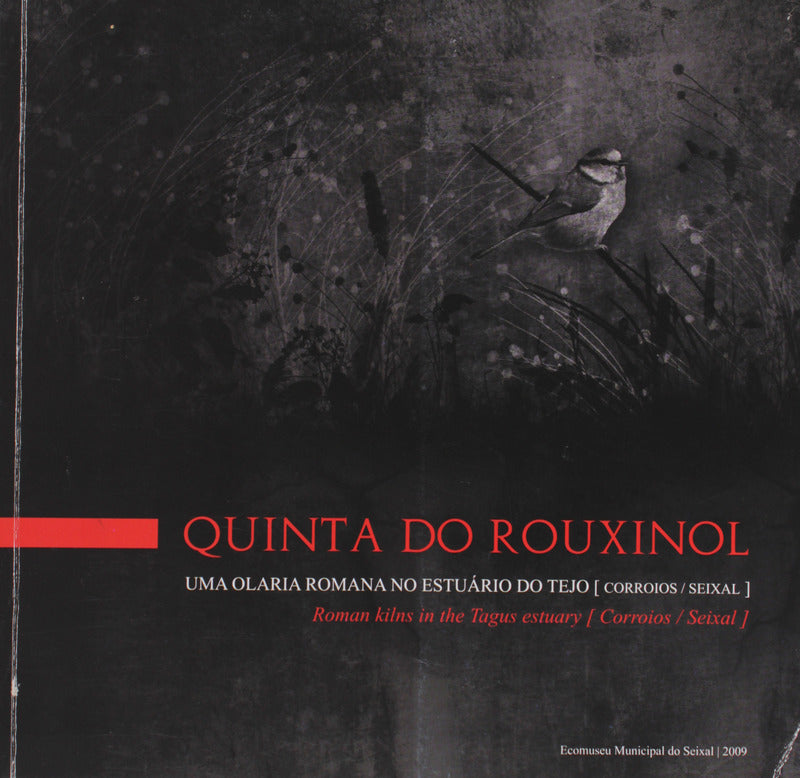 QUINTA DO ROUXINOL. UMA OLARIA ROMANA NO ESTUÃRIO DO TEJO [CORROIOS/SEIXAL].