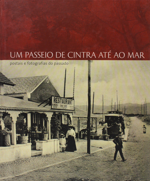 UM PASSEIO DE CINTRA ATÃ‰ AO MAR. POSTAIS E FOTOGRAFIAS DO PASSADO.