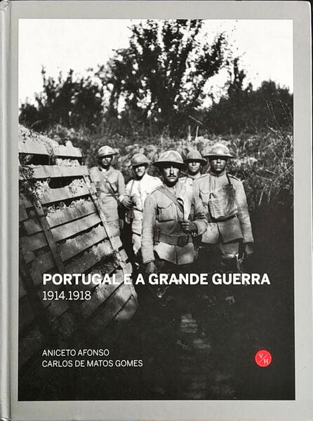 PORTUGAL E A GRANDE GUERRA. 1914-1918. [3.Âª EDIÃ‡ÃƒO - ESPECIAL]