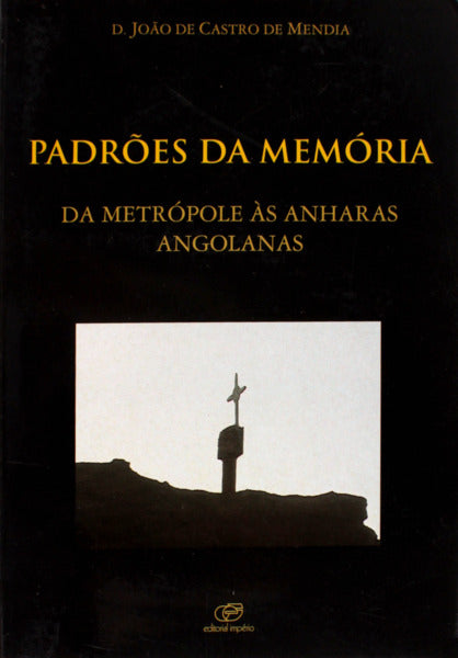PADRÃ•ES DA MEMÃ“RIA. DA METRÃ“POLE Ã€S ANHARAS ANGOLANAS.