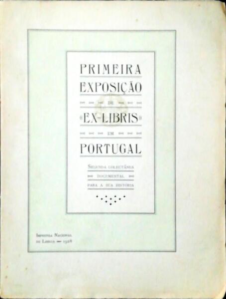 PRIMEIRA EXPOSIÃ‡ÃƒO DE Â«EX-LIBRISÂ» EM PORTUGAL.