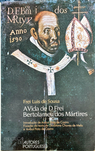 A VIDA DE D. FREI BERTOLAMEU DOS MÃRTIRES
