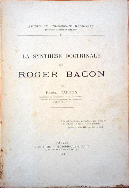 LA SYNTHÃˆSE DOCTRINALE DE ROGER BACON.