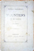 NOTICE HISTORIQUE SUR MOUSTIERS ET SES FAIENCES.