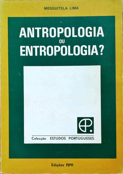 ANTROPOLOGIA OU ENTROPOLOGIA.