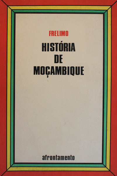 FRELIMO. HISTÃ“RIA DE MOÃ‡AMBIQUE.