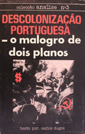 DESCOLONIZAÃ‡ÃƒO PORTUGUESA. O MALOGRO DE DOIS PLANOS.