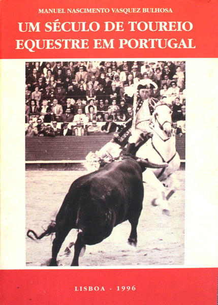 UM SÃ‰CULO DE TOUREIO EQUESTRE EM PORTUGAL.