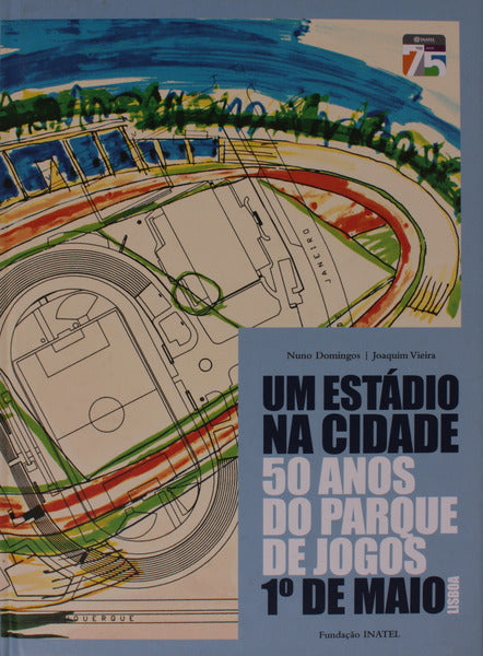 UM ESTÃDIO NA CIDADE. 50 ANOS DO PARQUE DE JOGOS. 1.Âº DE MAIO.