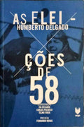 HUMBERTO DELGADO, AS ELEIÃ‡Ã•ES DE 58.