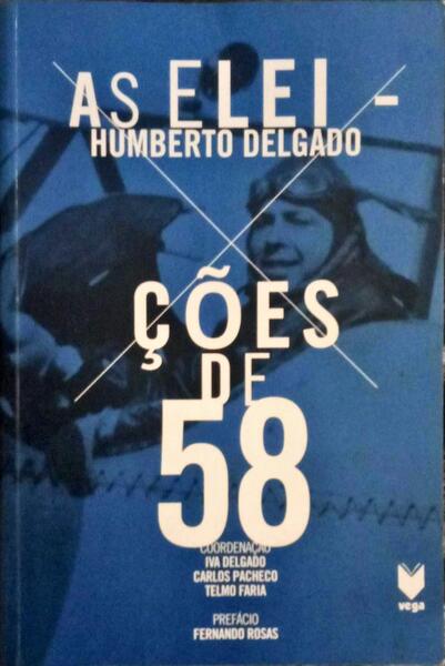 HUMBERTO DELGADO, AS ELEIÃ‡Ã•ES DE 58.