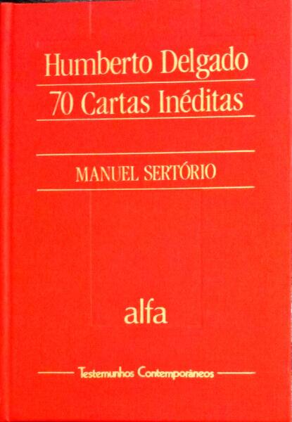 HUMBERTO DELGADO 70 CARTAS INÃ‰DITAS.
