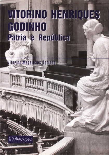 VITORINO HENRIQUES GODINHO (1878-1962). PÃTRIA E REPÃšBLICA.
