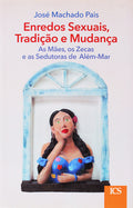 ENREDOS SEXUAIS, TRADIÃ‡ÃƒO E MUDANÃ‡A. AS MÃƒES, OS ZECAS E AS SEDUTORAS DE ALÃ‰M-MAR.