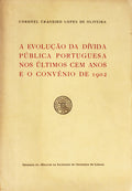 A EVOLUÃ‡ÃƒO DA DÃVIDA PÃšBLICA PORTUGUESA NOS ÃšLTIMOS CEM ANOS E O CONVÃ‰NIO DE 1902.