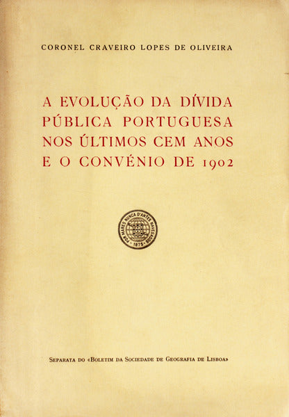 A EVOLUÃ‡ÃƒO DA DÃVIDA PÃšBLICA PORTUGUESA NOS ÃšLTIMOS CEM ANOS E O CONVÃ‰NIO DE 1902.