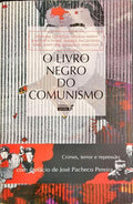O LIVRO NEGRO DO COMUNISMO. CRIMES, TERROR E REPRESSÃO.
