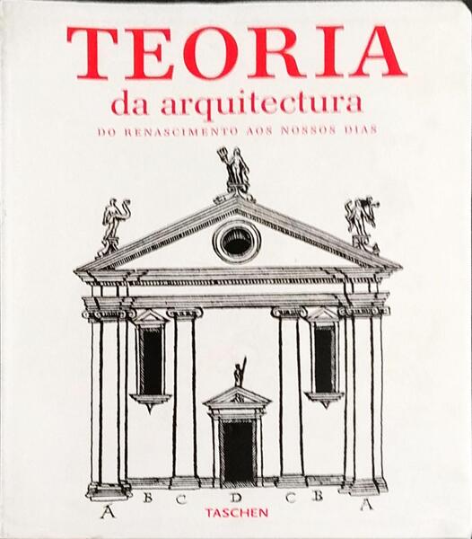TEORIA DA ARQUITECTURA. DO RENASCIMENTO ATÃ‰ AOS NOSSOS DIAS.