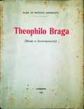 THEOPHILO BRAGA. (NOTAS E COMENTÃRIOS)