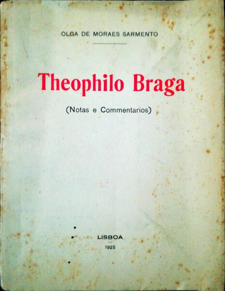 THEOPHILO BRAGA. (NOTAS E COMENTÃRIOS)