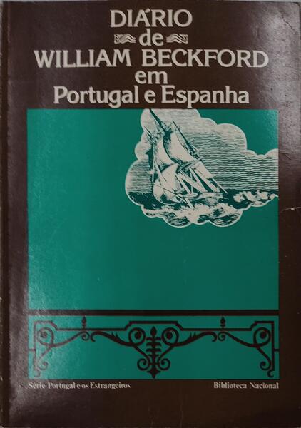 DIÃRIO DE WILLIAM BECKFORD EM PORTUGAL E ESPANHA.