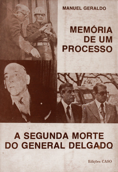 MEMÃ“RIA DE UM PROCESSO: A SEGUNDA MORTE DO DELGADO.