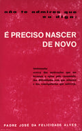 NÃƒO TE ADMIRES QUE EU DIGA: Ã‰ PRECISO NASCER DE NOVO.