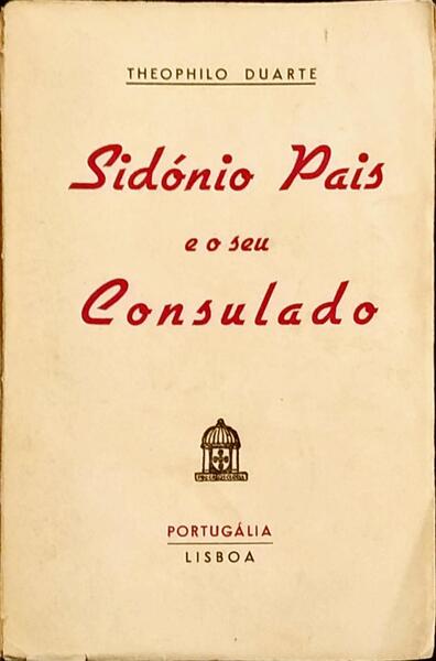 SIDÃ“NIO PAIS E O SEU CONSULADO.