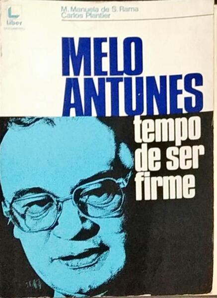 MELO ANTUNES, TEMPO DE SER FIRME.