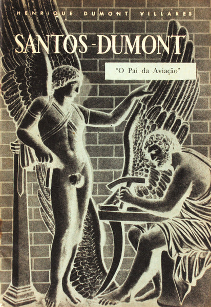 SANTOS-DUMONT. O PAI DA AVIAÃ‡ÃƒO.