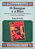 O SANGUE E A RUA. ELEMENTOS PARA UMA ANTROPOLOGIA DA VIOLÃŠNCIA EM PORTUGAL (1926-1946).