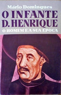 O INFANTE D. HENRIQUE. O HOMEM E A SUA Ã‰POCA.