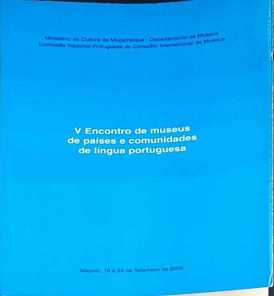 V ENCONTRO DE MUSEUS DE PAÃSES E COMUNIDADES DE LÃNGUA PORTUGUESA.