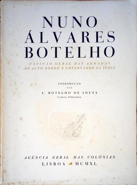 NUNO ÃLVARES BOTELHO. CAPITÃƒO GERAL DAS ARMADAS DE ALTO BORDO E GOVERNADOR DA ÃNDIA.