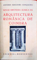 NOVAS HIPÃ“TESES Ã€CERCA DA ARQUITECTURA ROMÃ‚NICA DE COIMBRA. [ENCADERNADO - 2 OBRAS]