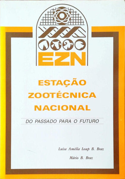 ESTAÃ‡ÃƒO ZOOTÃ‰CNICA NACIONAL. Do Passado para o Futuro