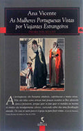 AS MULHERES PORTUGUESAS VISTAS POR VIAJANTES ESTRANGEIROS.