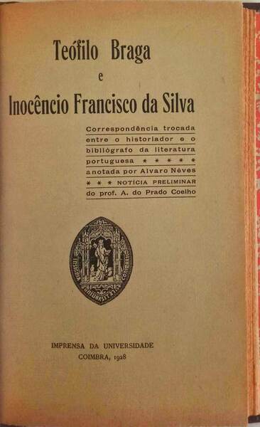 TEÃ“FILO BRAGA E INOCÃŠNCIO FRANSCISCO DA SILVA. CorrespondÃªncia trocada entre o historiador e o bibliÃ³grafo da Literatura Portuguesa.