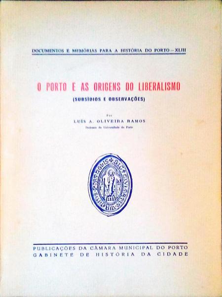 O PORTO E AS ORIGENS DO LIBERALISMO.
