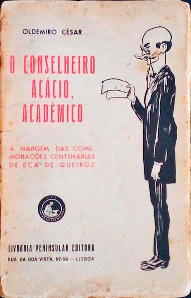 O CONSELHEIRO ACÃCIO, ACADÃ‰MICO: Ã€ MARGEM DAS COMEMORAÃ‡Ã•ES CENTENÃRIAS DE EÃ‡A DE QUEIROZ.