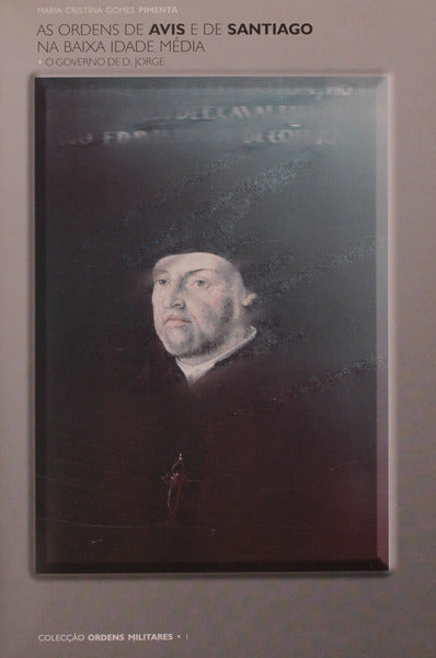 AS ORDENS DE AVIS E DE SANTIAGO NA BAIXA IDADE MÃ‰DIA. O Governo de D. Jorge.