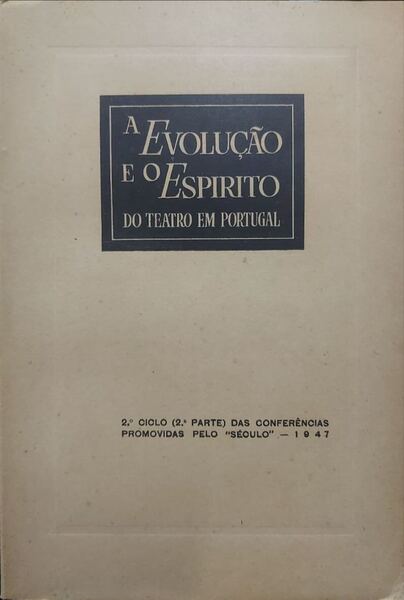 EVOLUÃ‡ÃƒO (A) E O ESPÃRITO DO TEATRO EM PORTUGAL.
