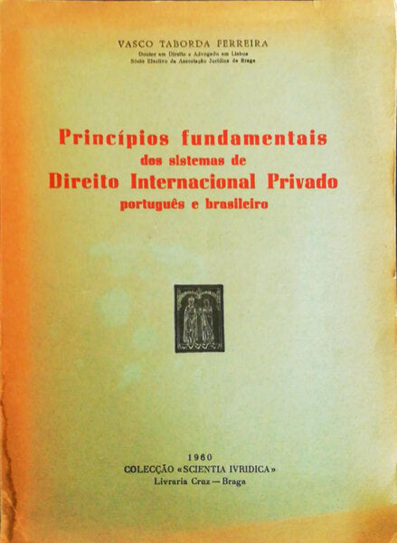 PRINCÃPIOS FUNDAMENTAIS DOS  SISTEMAS DE DIREITO INTERNACIONAL PRIVADO PORTUGUÃŠS E BRASILEIRO.
