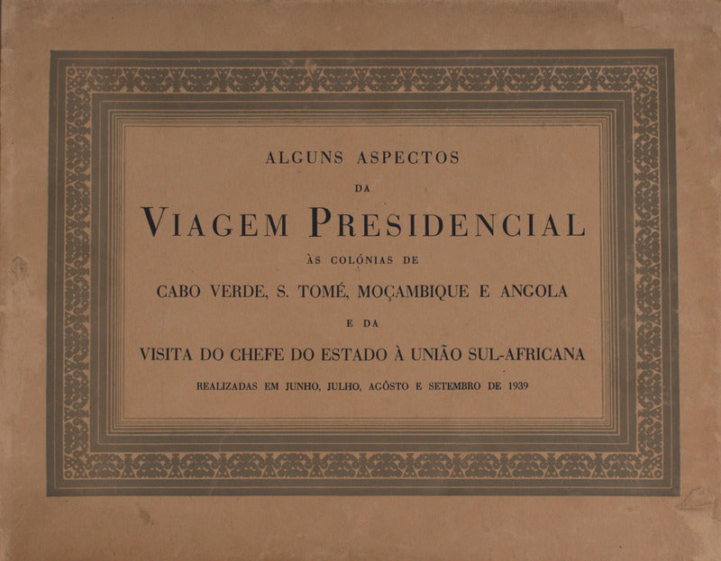 ALGUNS ASPECTOS DA VIAGEM PRESIDENCIAL [DO GENERAL CARMONA] Ã€S COLÃ“NIAS DE CABO VERDE,  S. TOMÃ‰, MOÃ‡AMBIQUE E ANGOLA E DA VISITA DO CHEFE DE ESTADO Ã€ UNIÃƒO SUL-AFRICANA. [3 VLOS.]