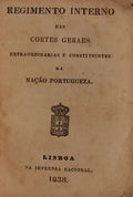 REGIMENTO INTERNO DAS CORTES GERAES EXTRAORDINARIAS E CONSTITUINTES DA NAÃ‡ÃƒO PORTUGUEZA.