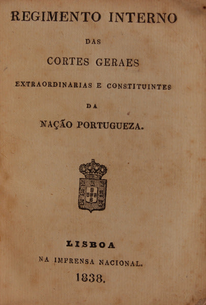 REGIMENTO INTERNO DAS CORTES GERAES EXTRAORDINARIAS E CONSTITUINTES DA NAÃ‡ÃƒO PORTUGUEZA.