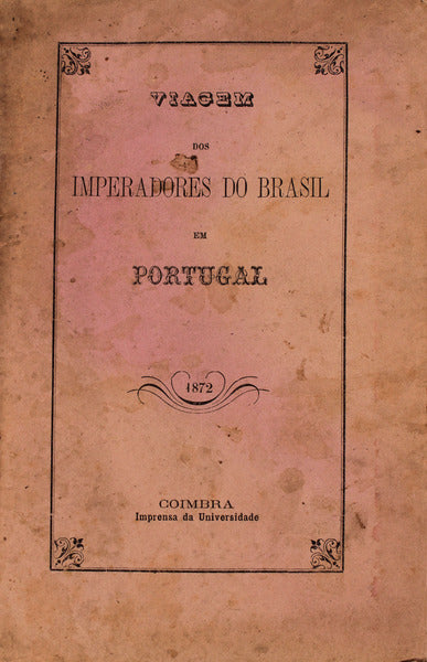 VIAGEM DOS IMPERADORES DO BRASIL EM PORTUGAL.